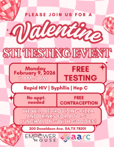 Pink Valentine-themed promotional flyer announcing a Valentine Sit-In STI Testing Event. Text includes free rapid HIV, syphilis, and Hep C testing, free contraception, no appointment needed, and a to-go lunch with pizza and drinks. Event takes place Monday, February 9, 2026, from 11 AM to 1 PM at 200 Donaldson Ave., San Antonio, Texas.
