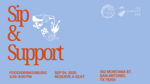 Event flyer for "Sip & Support," a fundraiser hosted by Empower House and The Cherrity Bar, on a periwinkle blue background with an orange illustration of hands pouring a drink into a glass. Details: Food, drinks, and music from 4:00–9:00 PM on September 4, 2026, at 302 Montana St, San Antonio, TX 78203. Reserve a seat.