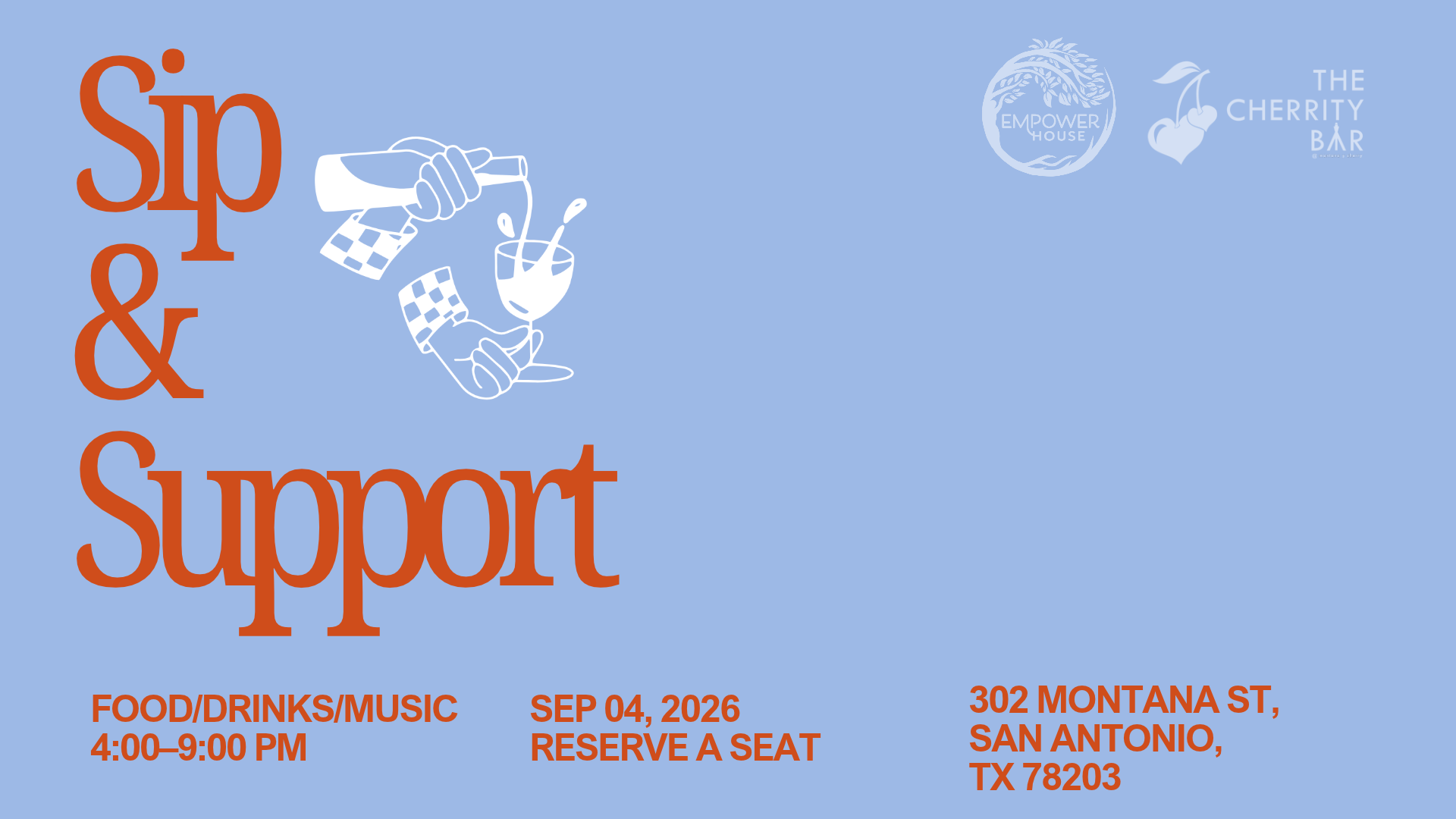 Event flyer for "Sip & Support," a fundraiser hosted by Empower House and The Cherrity Bar, on a periwinkle blue background with an orange illustration of hands pouring a drink into a glass. Details: Food, drinks, and music from 4:00–9:00 PM on September 4, 2026, at 302 Montana St, San Antonio, TX 78203. Reserve a seat.