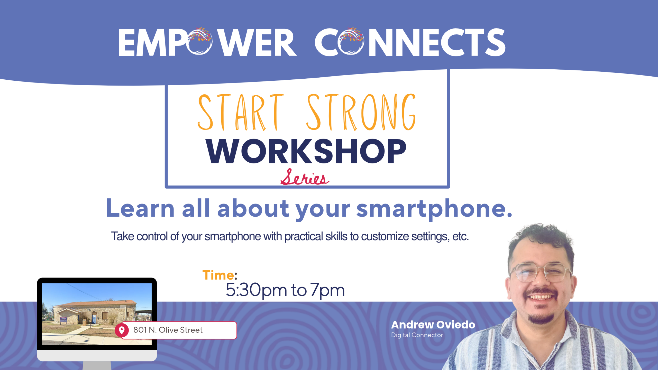 Flyer for Empower House’s Learn Your Smartphone workshop featuring Digital Connector Andrew Oviedo. Participants will learn practical smartphone skills, including customizing settings, managing apps, and confidently navigating their device.
